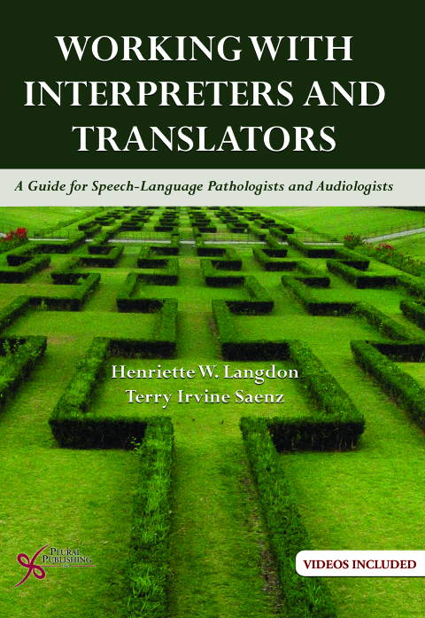 Working with Interpreters and Translators: A Guide for Speech-Language Pathologists and Audiologists 