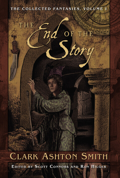 Cover image for book The Collected Fantasies of Clark Ashton Smith: The End Of The Story