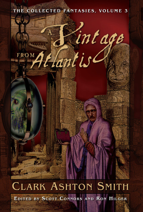 Cover image for book The Collected Fantasies of Clark Ashton Smith: A Vintage From Atlantis