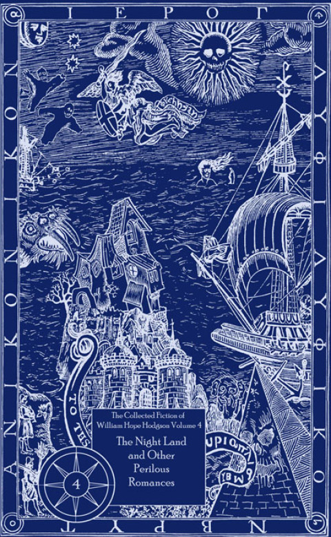 Cover image for book The Collected Fiction of William Hope Hodgson: The Night Land & Other Romances