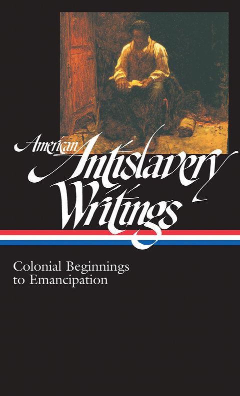 Cover image for book American Antislavery Writings: Colonial Beginnings to Emancipation (LOA #233)