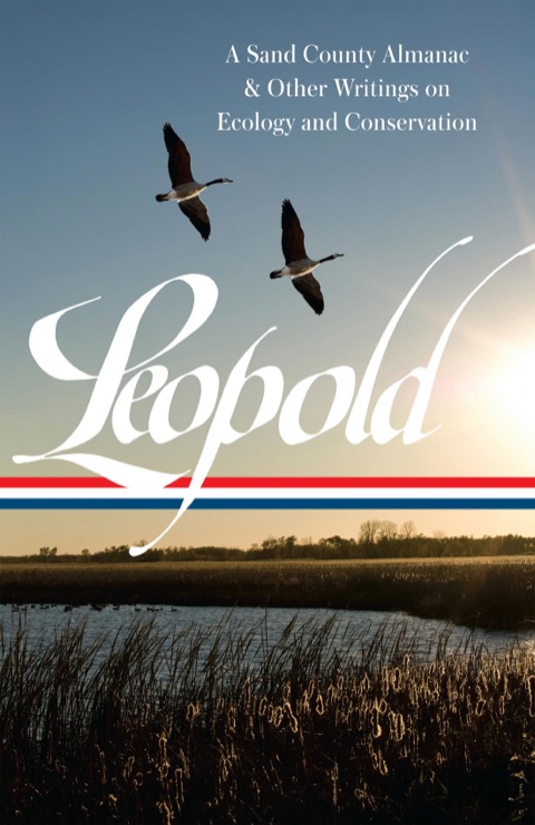 Cover image for book Aldo Leopold: A Sand County Almanac & Other Writings on Conservation and Ecology (LOA #238)