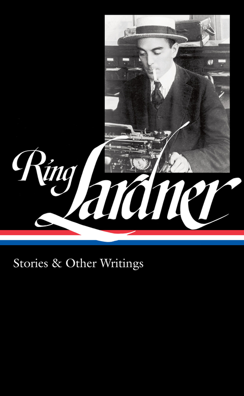 Cover image for book Ring Lardner: Stories & Other Writings (LOA #244)