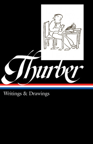 James Thurber: Writings & Drawings (LOA #90)