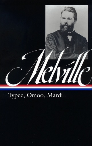 Herman Melville: Typee, Omoo, Mardi (LOA #1)