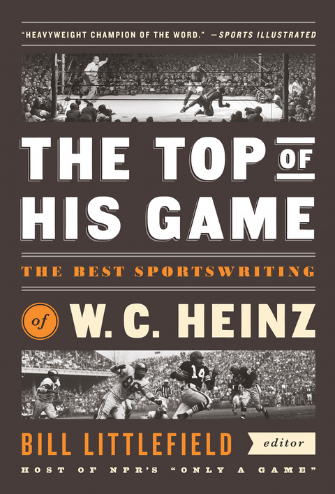 Cover image for book The Top of His Game: The Best Sportswriting of W. C. Heinz