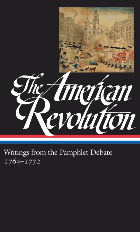 Cover image for book The American Revolution: Writings from the Pamphlet Debate Vol. 1 1764-1772  (LOA #265)