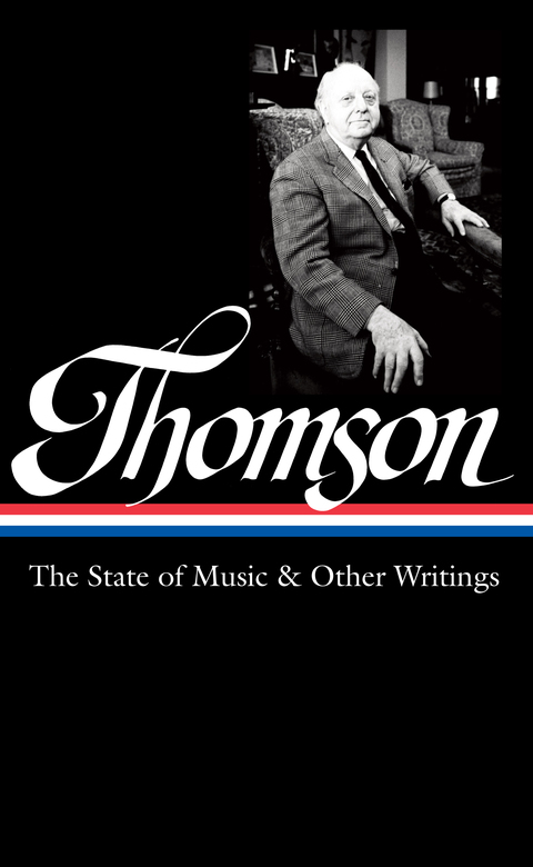 Cover image for book Virgil Thomson: The State of Music & Other Writings (LOA #277)