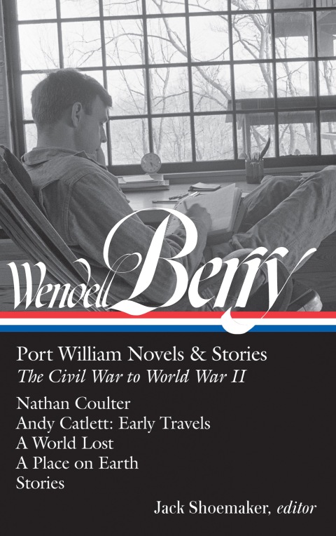 Cover image for book Wendell Berry: Port William Novels & Stories: The Civil War to World War II  (LOA #302)