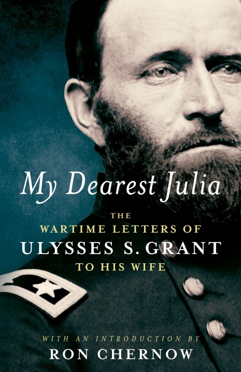 Cover image for book My Dearest Julia: The Wartime Letters of Ulysses S. Grant to His Wife