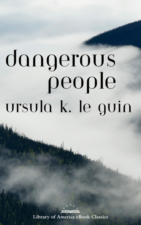 Cover image for book Dangerous People: The Complete Text of Ursula K Le Guin's Kesh Novella