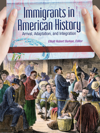 Immigrants in American History: Arrival, Adaptation, and Integration [4 volumes]