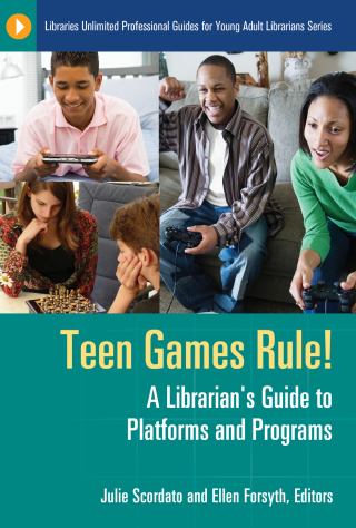 Teen Games Rule! A Librarian's Guide to Platforms and Programs