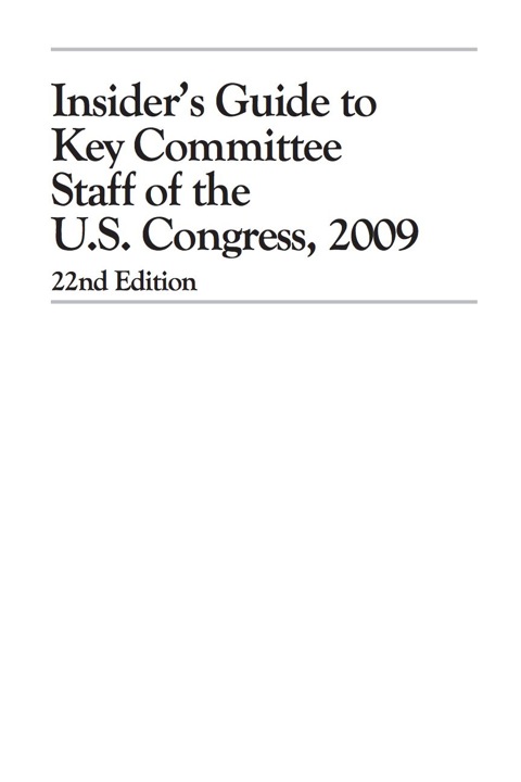 Insider's Guide to Key Committee Staff of the U.S. Congress 2009 