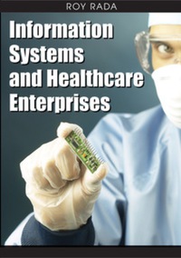 صورة الغلاف: Information Systems and Healthcare Enterprises 9781599046518