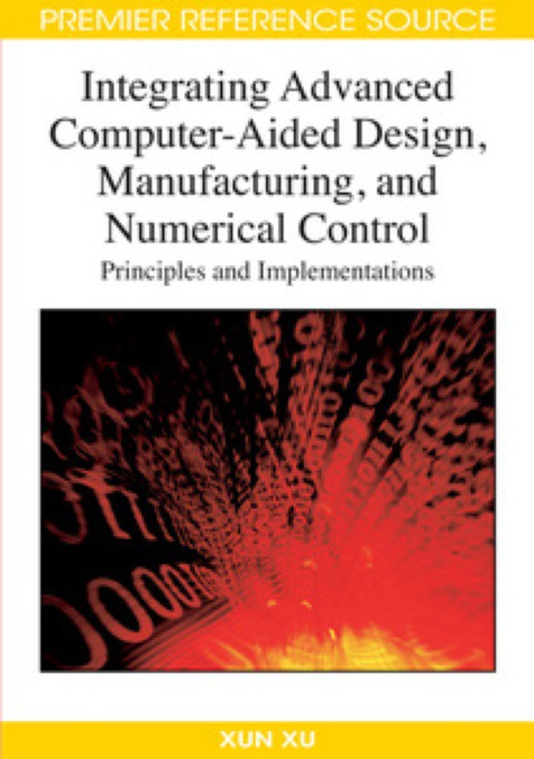 Cover image for book Integrating Advanced Computer-Aided Design, Manufacturing, and Numerical Control