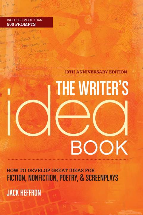 Cover image for book The Writer's Idea Book 10th Anniversary Edition