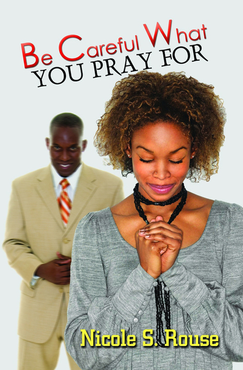 Cover image for book Be Careful What You Pray For