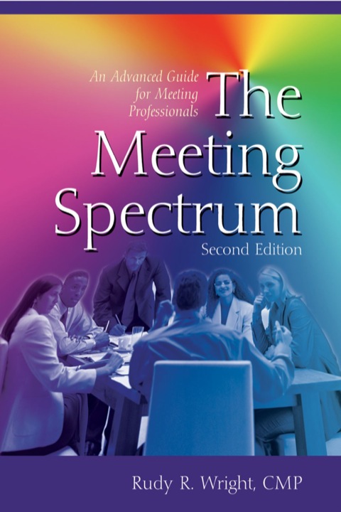 Cover image for book The Meeting Spectrum, An Advanced Guide for Meeting Professionals, 2nd