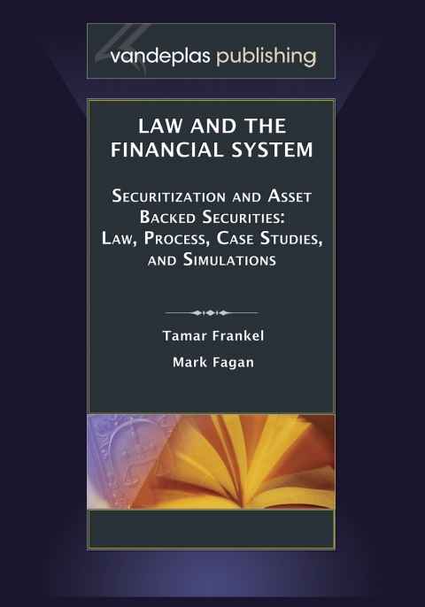 Law and the Financial System Securitization and Asset Backed Securities:  Law, Process, Case Studies, and Simulations 