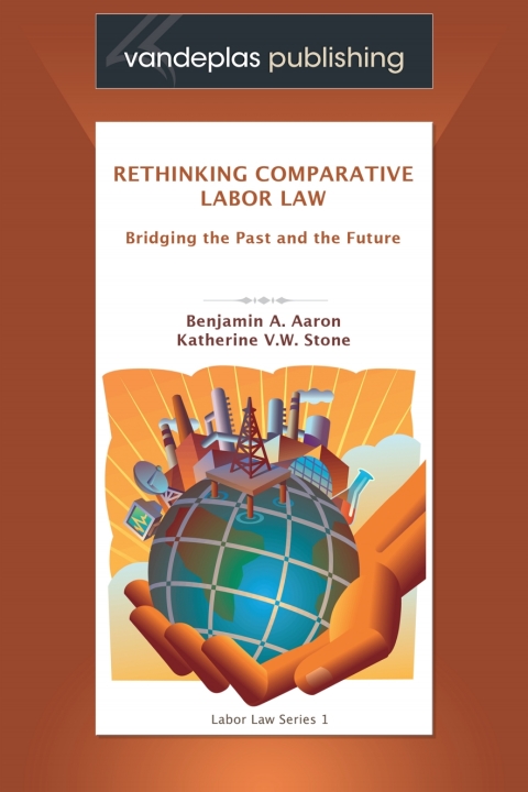 Rethinking Comparative Labor Law: Bridging the Past and the Future 