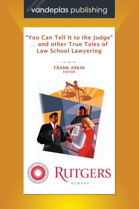 Cover image for book You Can Tell It to the Judge and Other True Tales of Law School Lawyering