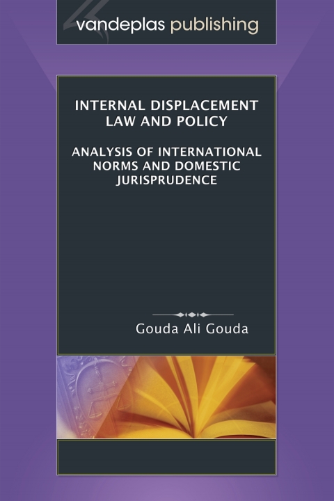 Internal Displacement Law and Policy: Analysis of International Norms and Domestic Jurisprudence 