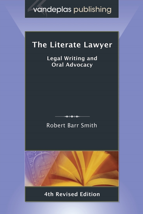 The Literate Lawyer: Legal Writing and Oral Advocacy 
