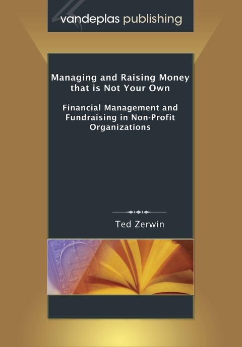 Cover image for book Managing and Raising Money That Is Not Your Own: Financial Management and Fundraising in Non-Profit Organizations