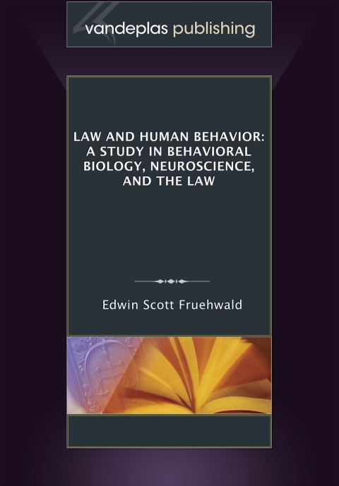 Cover image for book Law and Human Behavior: A Study in Behavioral Biology, Neuroscience, and The Law