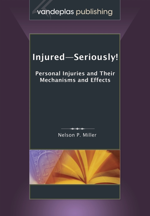 Injured--Seriously!  Personal Injuries and Their Mechanisms and Effects 