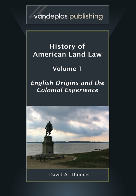 History of American Land Law, Volume 1: English Origins and the Colonial Experience 