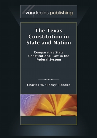 The Texas Constitution in State and Nation: Comparative State Constitutional Law in the Federal System