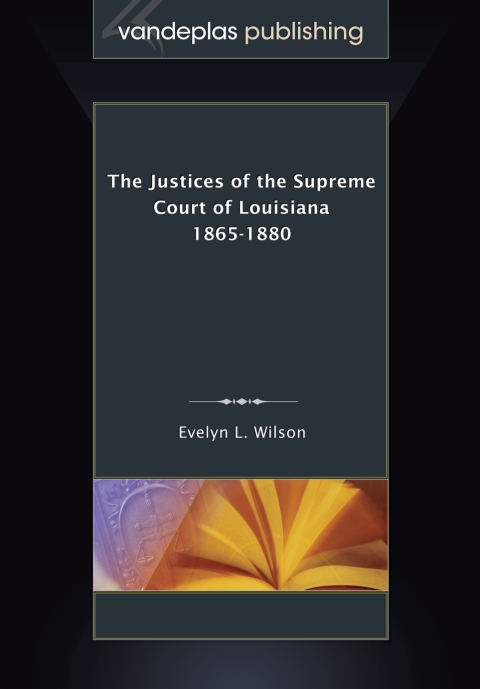 The Justices of the Supreme Court of Louisiana 1865-1880 