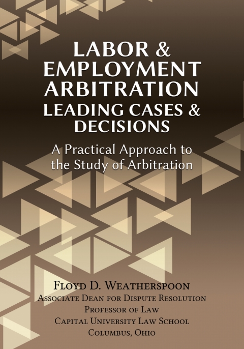 Cover image for book Labor & Employment Arbitration: Leading Cases & Decisions. A Practical Approach to the Study of Arbitration