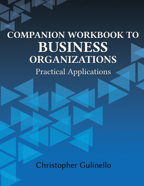 Companion Workbook to Business Organizations: Practical Applications 