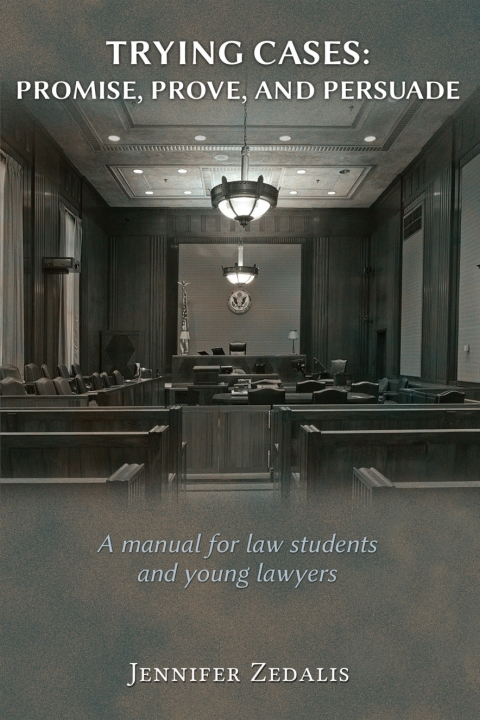 Cover image for book Trying Cases: Promise, Prove, Persuade
