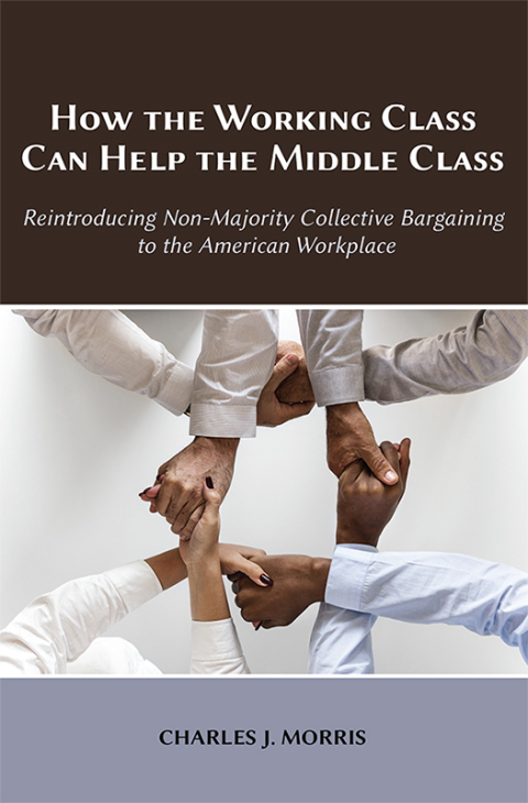 How the Working Class Can Help the Middle Class: Reintroducing Non-Majority Collective Bargaining to the American Workplace 