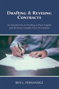 Titelbild: Drafting and Revising Contracts: An Introduction to Drafting in Plain English and Revising Complex Form Documents 1st edition 9781600425042
