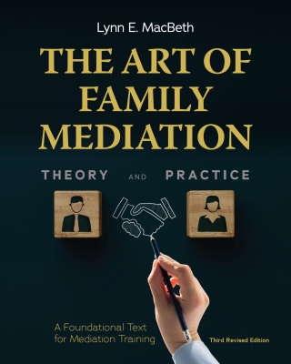 The Art of Family Mediation: Theory and Practice - A Foundational Text for Mediation Training