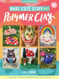 صورة الغلاف: Make Cute Stuff with Polymer Clay 9781600589409