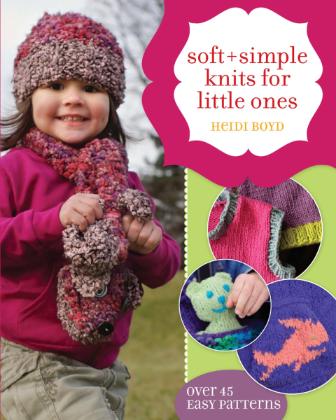 Cover image for book Soft + Simple Knits for Little Ones