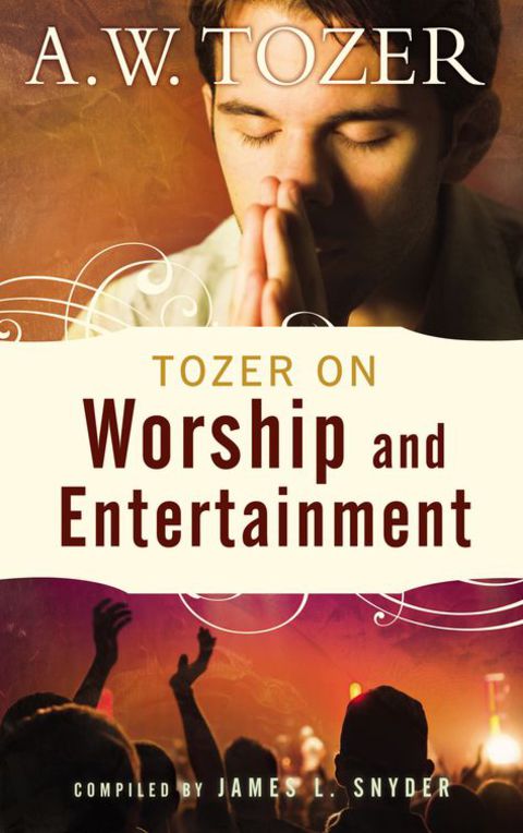 Cover image for book Tozer on Worship and Entertainment