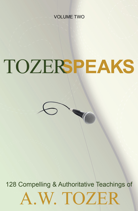 Cover image for book Tozer Speaks: Volume Two: 128 Compelling & Authoritative Teachings of A.W. Tozer