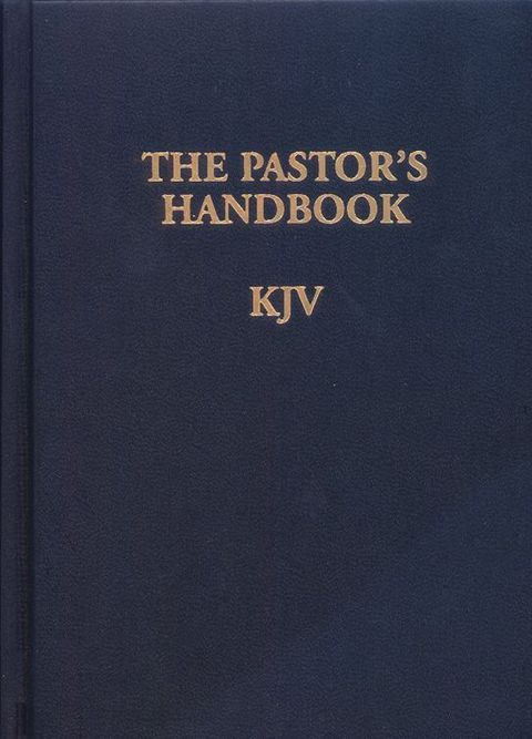 Cover image for book The Pastor's Handbook KJV: Instructions, Forms and Helps for Conducting the Many Ceremonies a Minister  is Called Upon to Direct