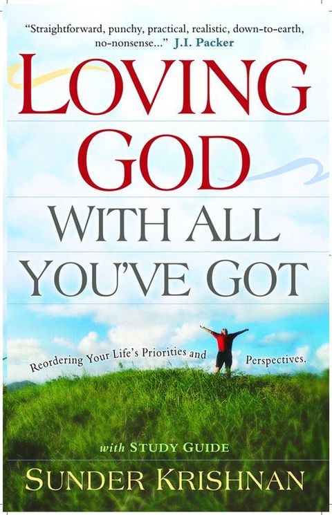 Cover image for book Loving God with All You've Got: Reordering Your Life's Priorities and Perspectives