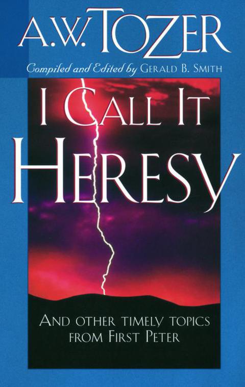 Cover image for book I Call It Heresy: And Other Timely Topics From First Peter