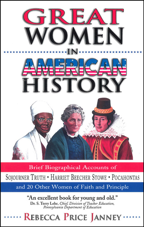 Cover image for book Great Women in American History: Brief Biographical Accounts of Sojourner Truth, Harriet Beecher Stowe,  Pocahontas, and 20 Other Women of Faith and Principle
