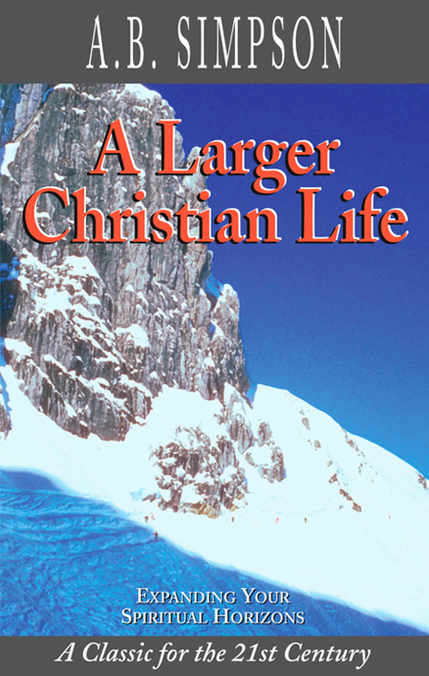 Cover image for book A Larger Christian Life: Expanding Your Spiritual Horizons