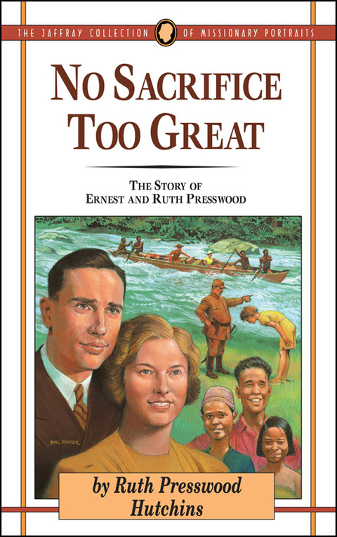 Cover image for book No Sacrifice Too Great: The Story of Ernest and Ruth Presswood